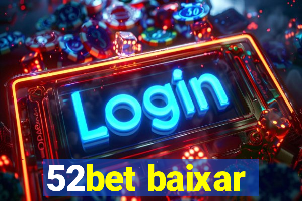 52bet baixar